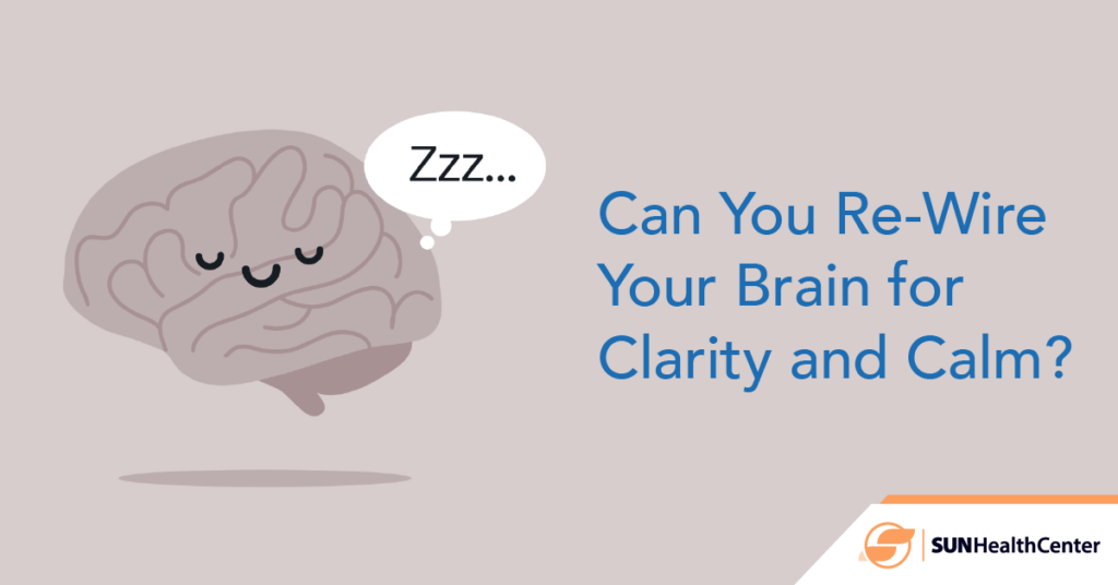 Rewire your brain for calm